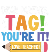 Dear Parents Tag YouRe It Love Teachers T-Shirt