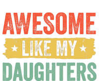 Awesome Like My Daughter FatherS Day Funny Gift T-Shirt