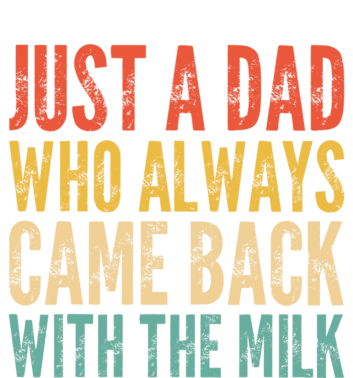 Just A Dad Who Always Came Back With The Milk T-Shirt