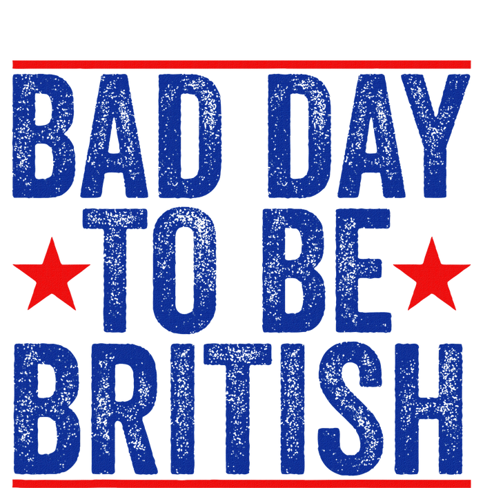 Funny 4th Of July Bad Day To Be British T-Shirt