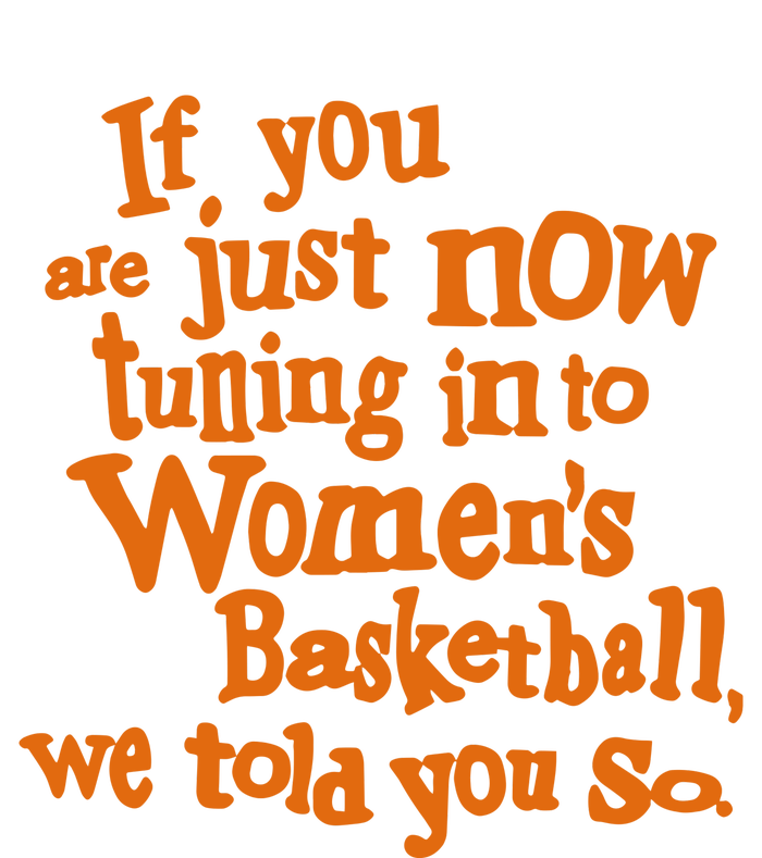 If You Just Now Tuning Into Basketball We Told You So T-Shirt