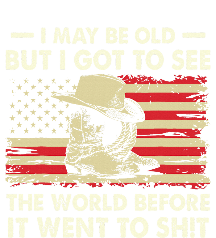 I May Be Old But I Got To See The World Before It Went To Cooling Performance Crew T-Shirt