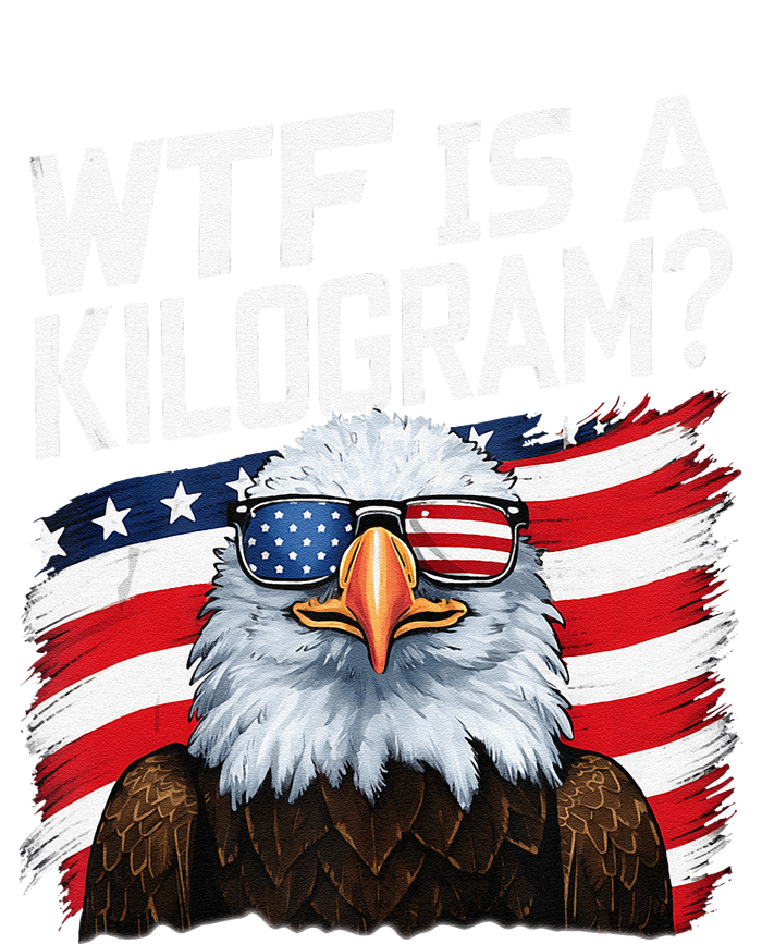 Wtf Is A Kilogram Funny 4th Of July Patriotic Eagle Usa Tall Sweatshirt