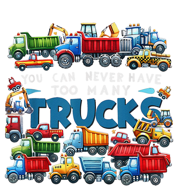 You Can Never Have Too Many Trucks Construction Trucks Adult ChromaSoft Performance T-Shirt