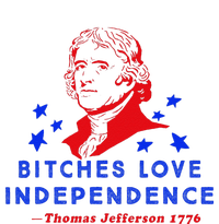 Bitches Love Independence Thomas Jefferson 1776 T-Shirt