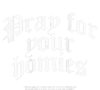 Pray For Your Homies Always T-Shirt