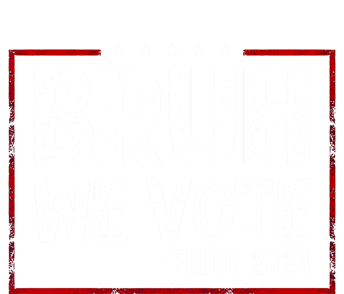 Bruh We Vote Felon 2024 Premium Hoodie