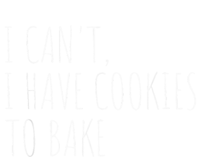 I CanT I Have Cookies To Bake Funny Baker Tank Top