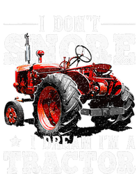 I DonT Snore I Dream IM A Tractor Farmer Tractor T-Shirt