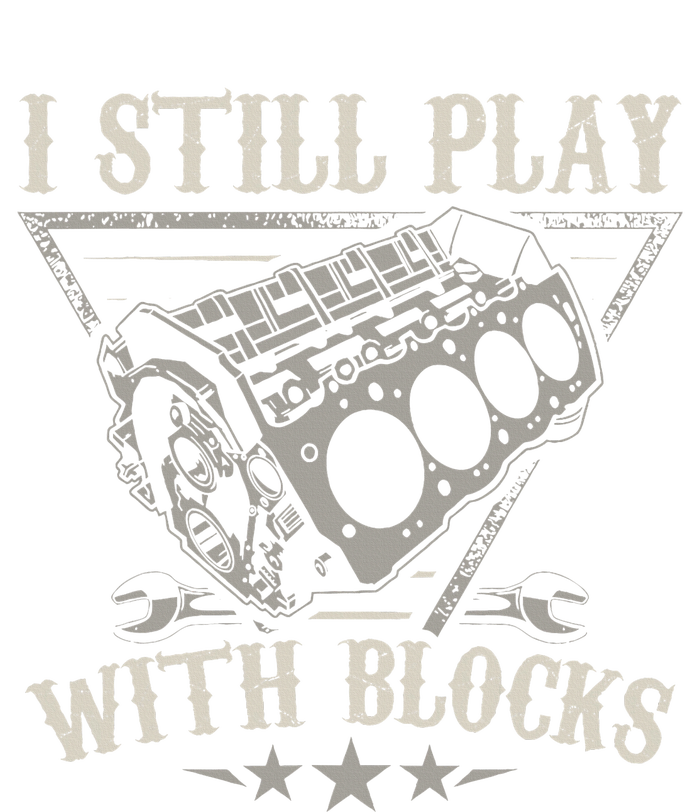 I Still Play With Blocks Car Mechanic Motor Engine Women's V-Neck T-Shirt