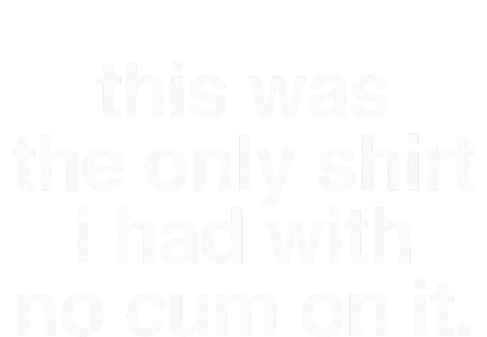 This Was The Only I Had With No Cum On It Women's Crop Top Tee