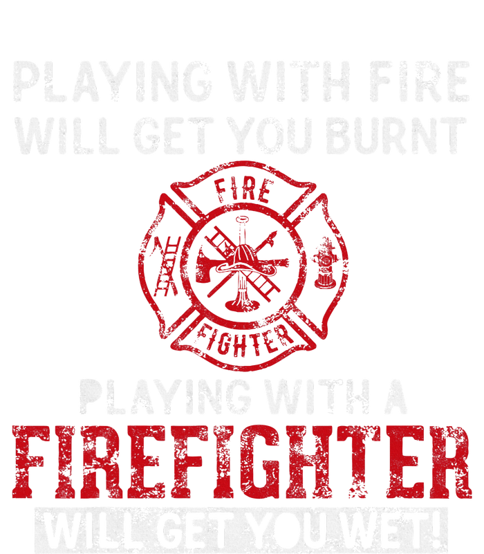 Playing With A Firefighter Will Get You Wet Full Zip Hoodie