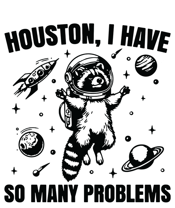 Houston I Have So Many Problems T-Shirt