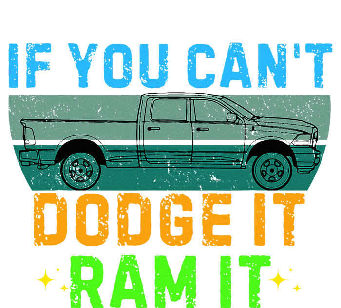 If You CanT Dodge It Ram It Pickup Truck Toddler Hoodie