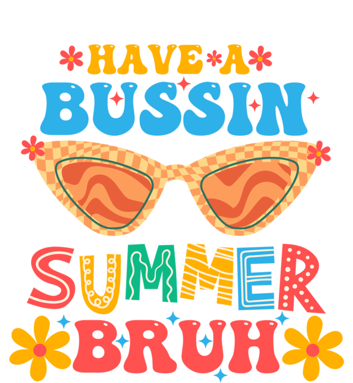 Retro Groovy Have A Bussin Summer Bruh End Of School Great Gift T-Shirt