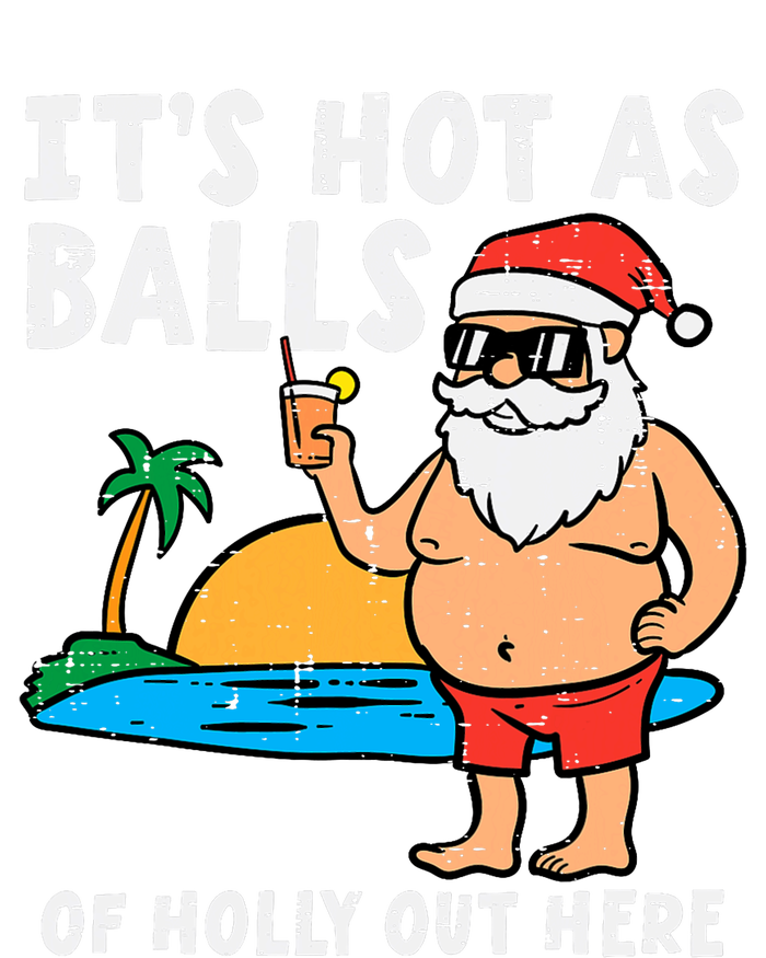 Santa Beach Hot As Balls Of Holly Funny Christmas In July T-Shirt