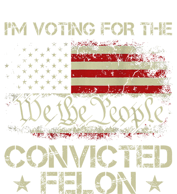 IM Voting For The Convicted Felon Funny 2024 T-Shirt