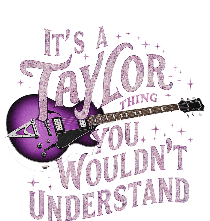 ItS A Taylor Thing You WouldnT Understand Name Taylor T-Shirt