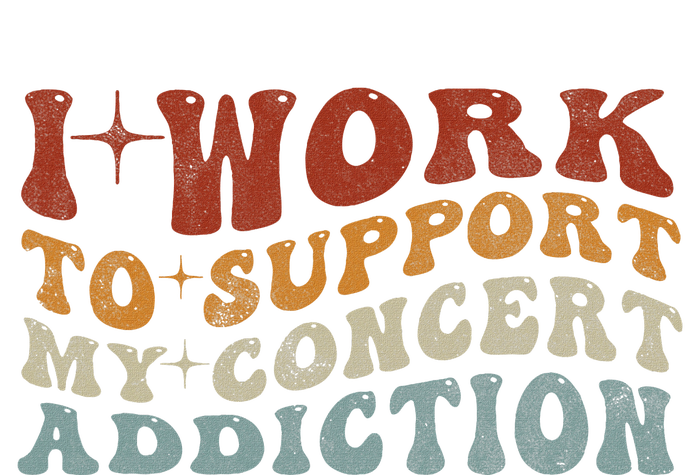 I Work To Support My Concert Addiction Funny Music Lovers T-Shirt