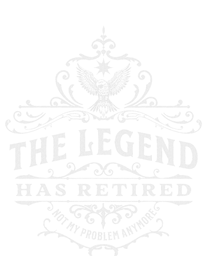 The Legend Has Retired Not My Problem Anymore T-Shirt