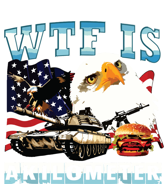 Wtf Is A Kilometer Eagle Badge American Signature Burger T-Shirt