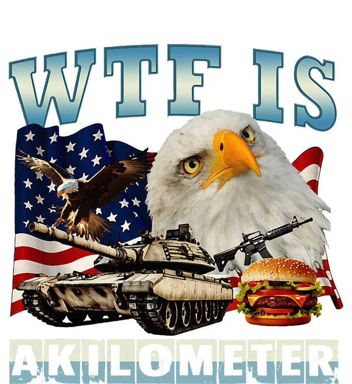 Wtf Is A Kilometer Eagle Badge American Signature Burger T-Shirt