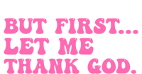 But First Let Me Thank God T-Shirt