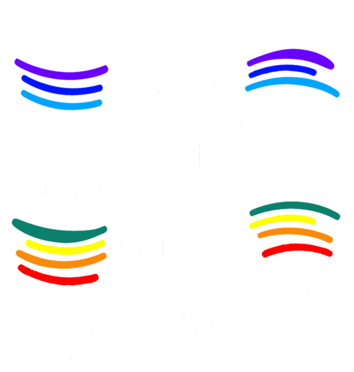 The Heteros Are Upseteros Lgbtq Sarcastic Agenda Pride Cute Gift T-Shirt