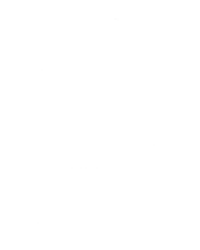 ThereS No Need To Repeat Yourself Funny Sarcastic Gift Tie-Dye T-Shirt