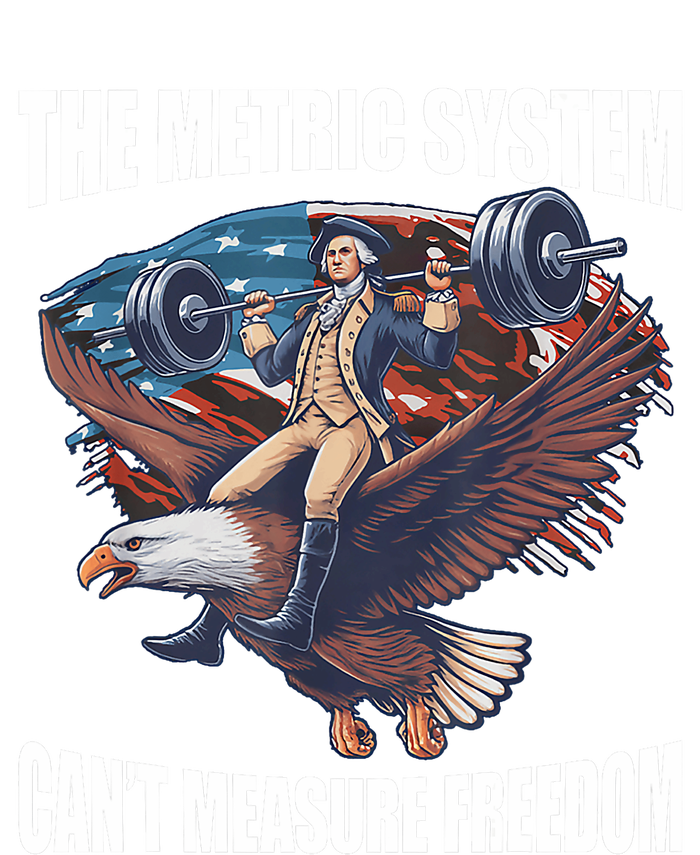 The Metric System CanT Measure Freedom Funny 4th Of July T-Shirt