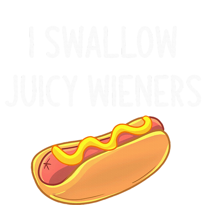 I Swallow Juicy Wieners Funny Joke Sarcastic Family Poster