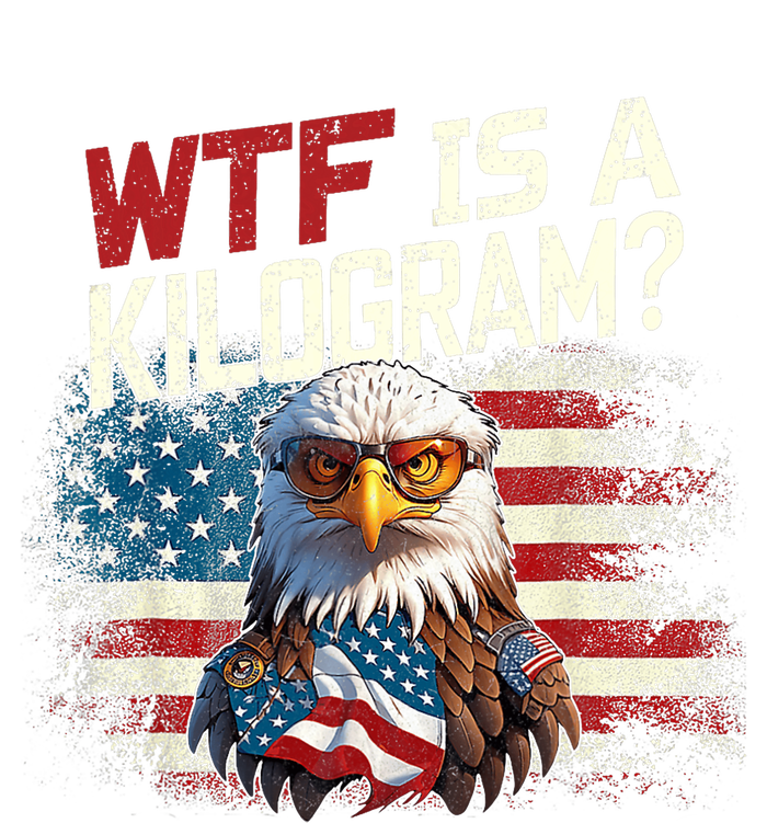 Wtf Is A Kilogram Funny 4th Of July Patriotic Eagle Usa Flag Tall Sweatshirt