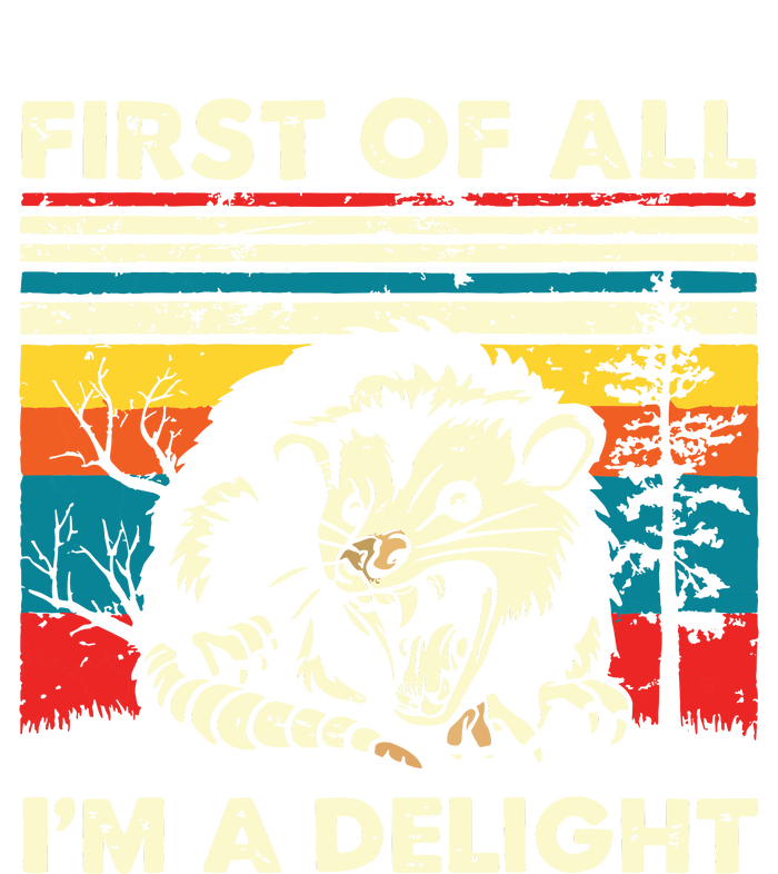 First Of All Im A Delight Sarcastic Angry Opossum Possum Flat Bill Trucker Hat