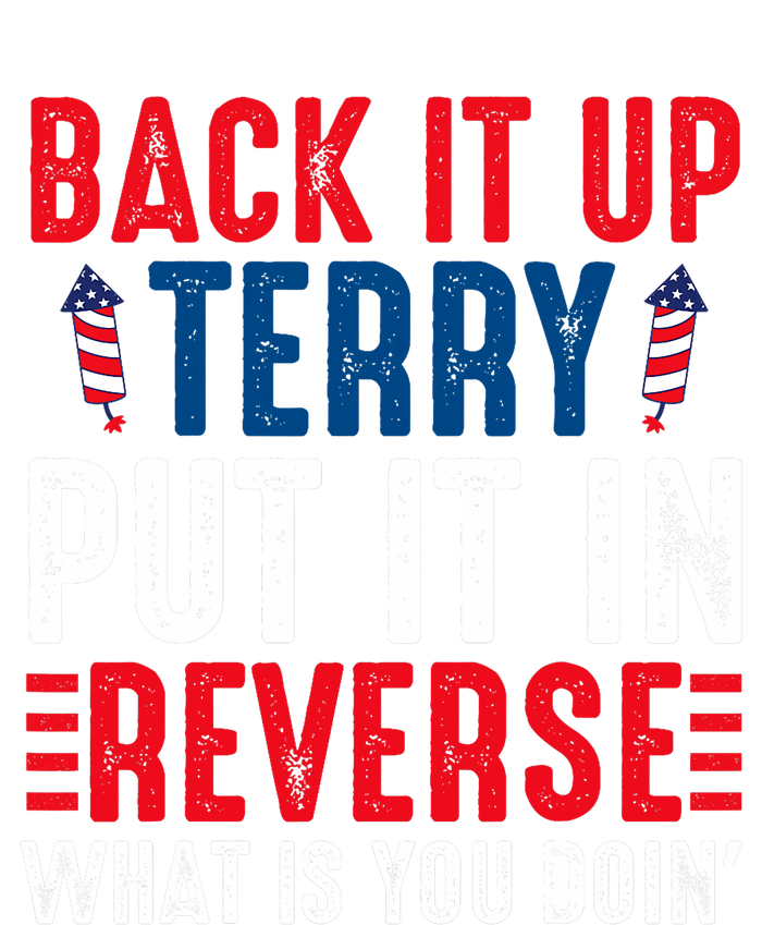 Back It Up Terry Put It In Reverse July 4th Fireworks Terry T-Shirt