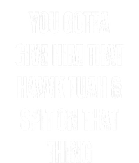 You Gotta Give Him That Hawk Tuah And Spit On That Thing Gift Women's Fleece Hoodie