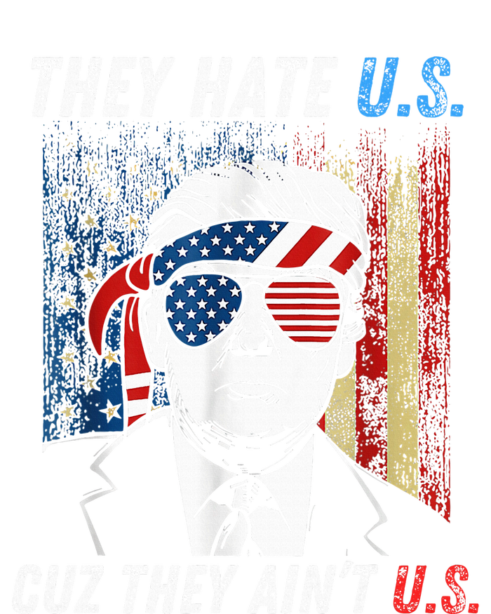 They Hate Us Cuz They AinT Us Funny Trump 4th Of July T-Shirt