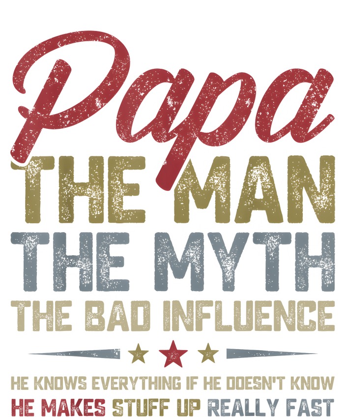 Papa The Man The Myth The Bad Influence Funny FatherS Day T-Shirt