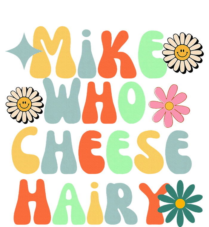 Mike Who Cheese Hairy Funny Aduls Saying For Women Premium T-Shirt