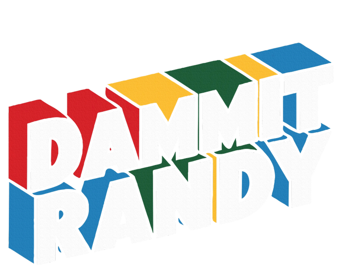 Dammit Randy That Thing T-Shirt