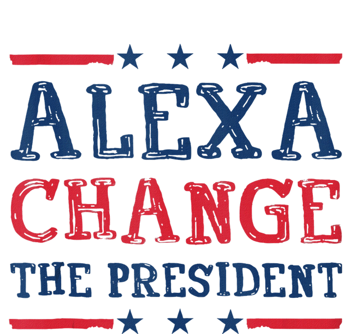 Women Alexa Change The President Funny Quote Humor Tank Top V-Neck T-Shirt