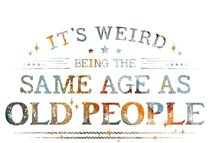 ItS Weird Being The Same Age As Old People Funny Vintage Yupoong Adult 5-Panel Trucker Hat