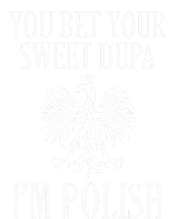 You Bet Your Sweet Dupa IM Polish Dyngus Day Polska Poland T-Shirt