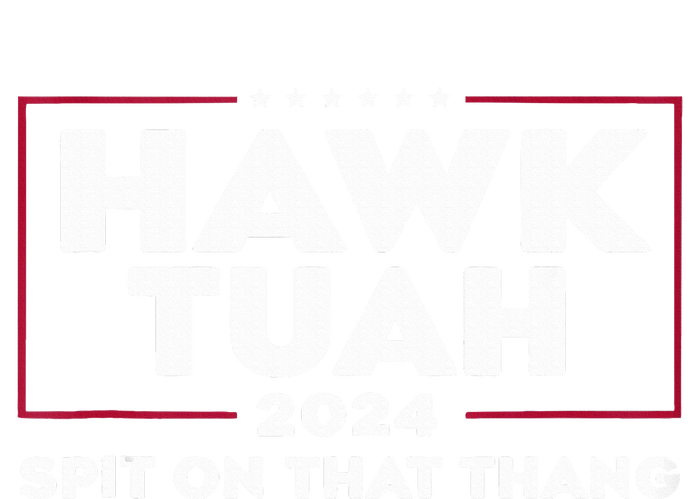 Hawk Tush Spit On That Thing Presidential Candidate T-Shirt