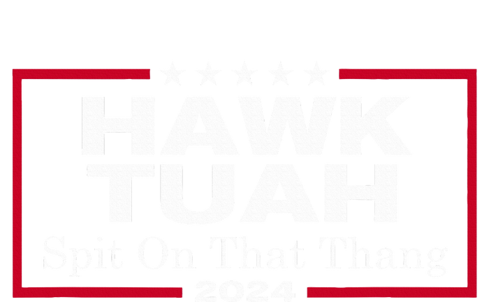 Hawk Tush Spit On That Thang Presidential Candidate Toddler T-Shirt