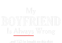 Funny Girlfriend Gift My Boyfriend Is Always Wrong T-Shirt