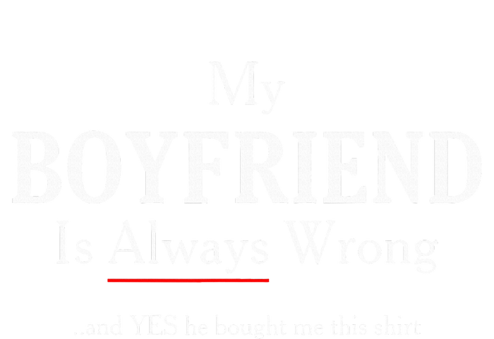 Funny Girlfriend Gift My Boyfriend Is Always Wrong T-Shirt