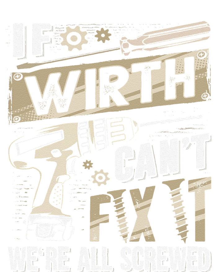 Wirth Last Name If Wirth CanT Fix It T-Shirt