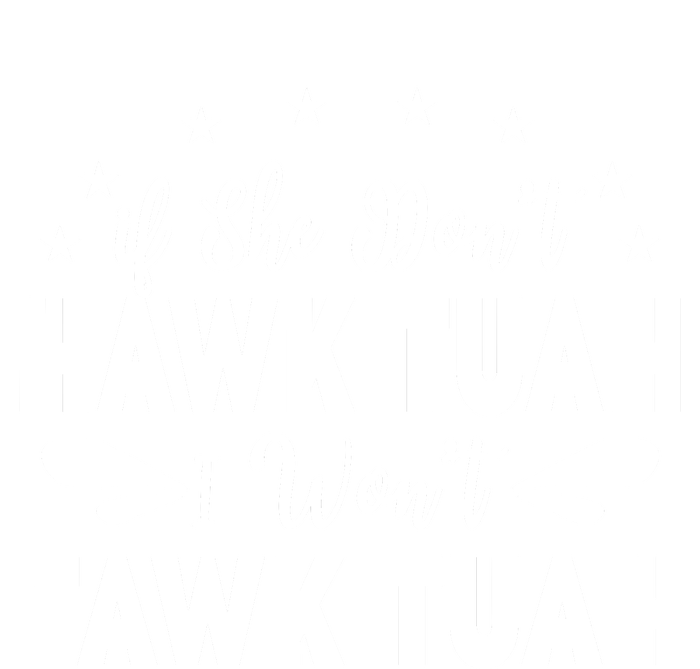 If She DonT Hawk Tush I WonT Tawk Tuah Cropped Pullover Crew