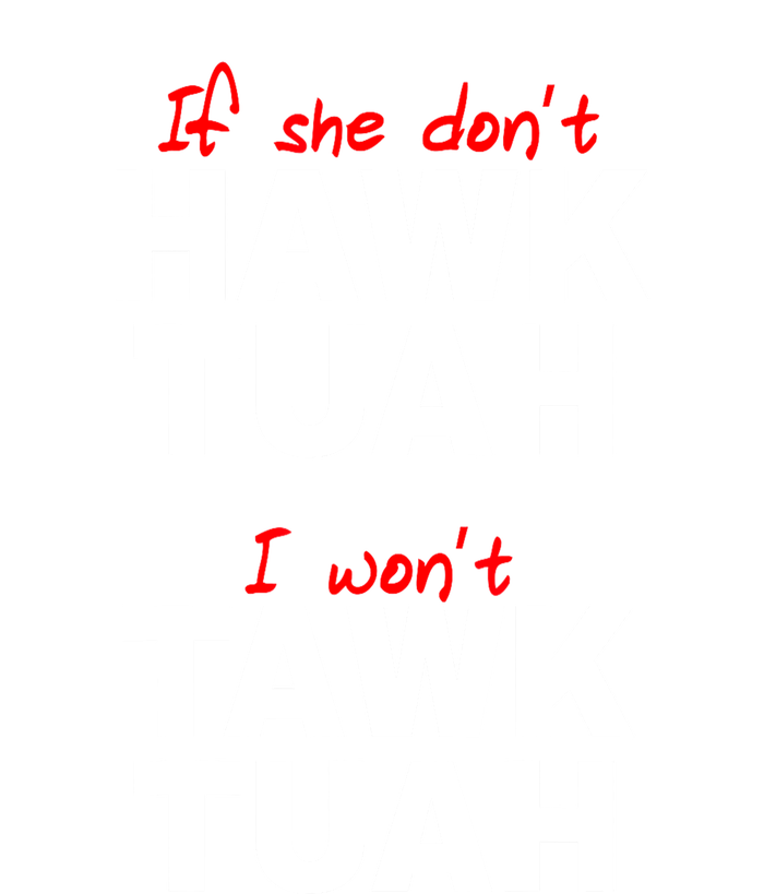 If She DonT Hawk Tush I WonT Tawk Tuah Gift Doggie Tank