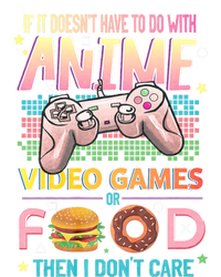 If It DoesnT Have To Do With Anime Video Games Or Food Then I DonT Care. T-Shirt